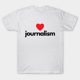 I Love Journalism T-Shirt